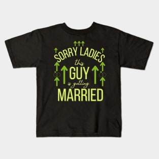 sorry ladies this guy is getting married Kids T-Shirt